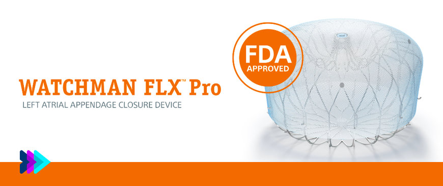 BOSTON SCIENTIFIC ANNOUNCES FDA APPROVAL FOR THE LATEST-GENERATION WATCHMAN FLX™ PRO LAAC DEVICE